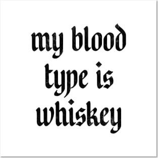 My Blood Type Is Whiskey Posters and Art